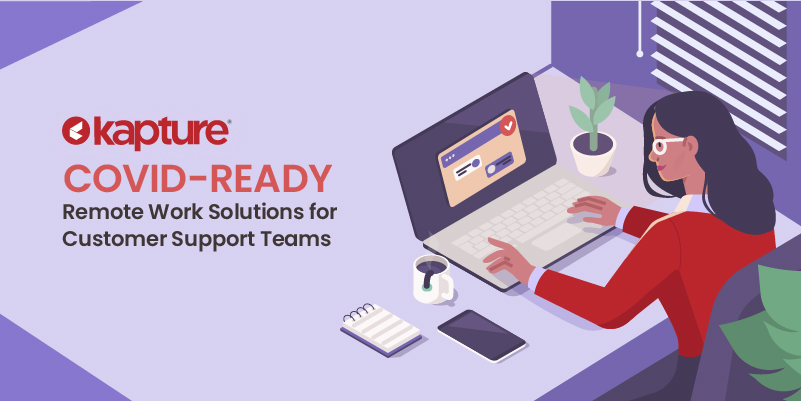 Covid-ready Remote Work Solutions for Customer Support Teams